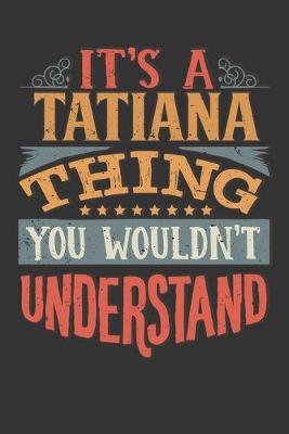 Book cover for Its A Tatiana Thing You Wouldnt Understand