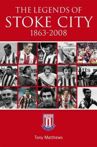 Cover of The Legends of Stoke City 1863-2008