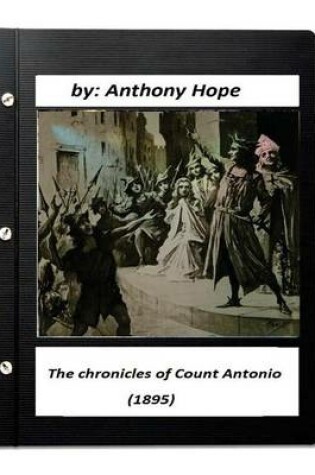 Cover of The chronicles of Count Antonio (1895) by Anthony Hope