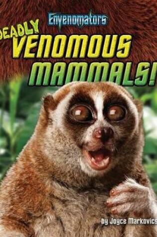 Cover of Deadly Venomous Mammals!
