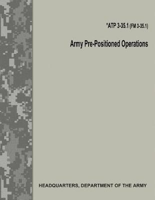 Book cover for Army Pre-Positioned Operations (Atp 3-35.1 / FM 3-35.1)