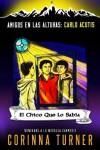 Book cover for El Chico Que Lo Sabía (Carlo Acutis)