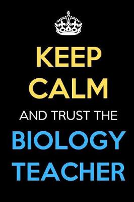 Book cover for Keep Calm And Trust The Biology Teacher