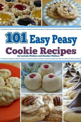 Cover of 101 Easy Peasy Cookie Recipes