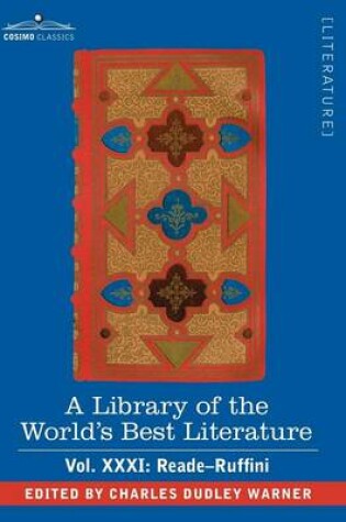 Cover of A Library of the World's Best Literature - Ancient and Modern - Vol.XXXI (Forty-Five Volumes); Reade-Ruffini