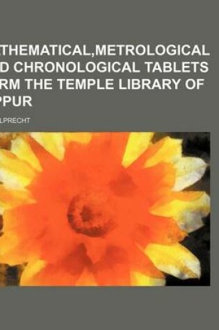 Cover of Mathematical, Metrological and Chronological Tablets Form the Temple Library of Dippur