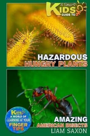 Cover of A Smart Kids Guide to Amazing American Insects and Hazardous Hungry Plants