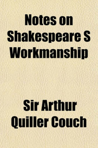 Cover of Notes on Shakespeare S Workmanship