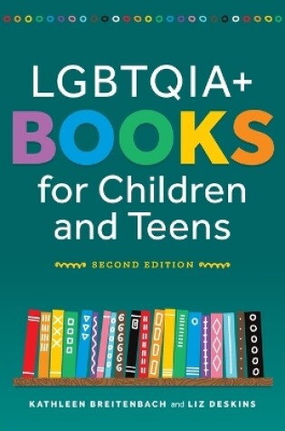 Cover of Lgbtqia+ Books for Children and Teens, Second Edition