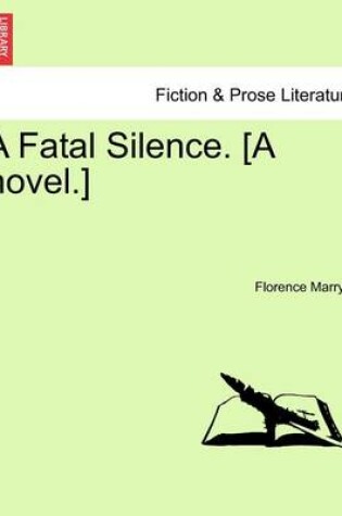 Cover of A Fatal Silence. [A Novel.]