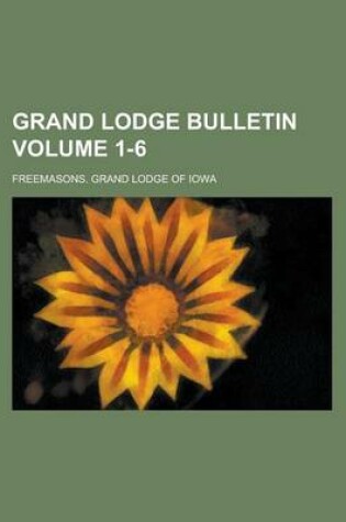 Cover of Grand Lodge Bulletin Volume 1-6