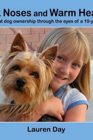 Cover of Wet Noses and Warm Hearts, A Look at Dog Ownership Through the Eyes of a 10-year-old