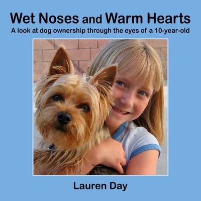 Book cover for Wet Noses and Warm Hearts, A Look at Dog Ownership Through the Eyes of a 10-year-old