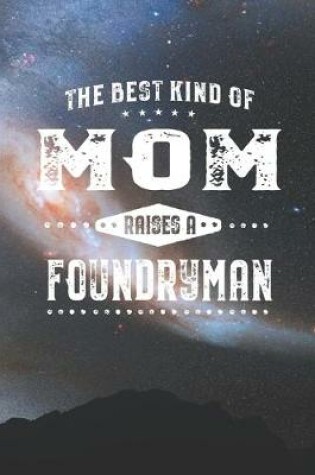 Cover of The Best Kind Of Mom Raises A Foundryman