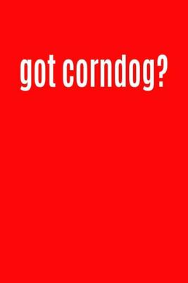 Book cover for Got Corndog?