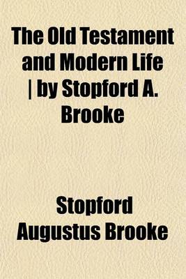 Book cover for The Old Testament and Modern Life - By Stopford A. Brooke