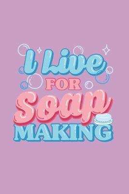 Book cover for I Live for Soap Making