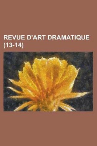 Cover of Revue D'Art Dramatique (13-14)