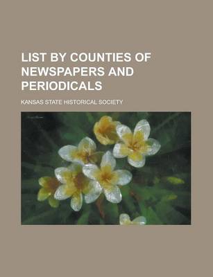 Book cover for List by Counties of Newspapers and Periodicals