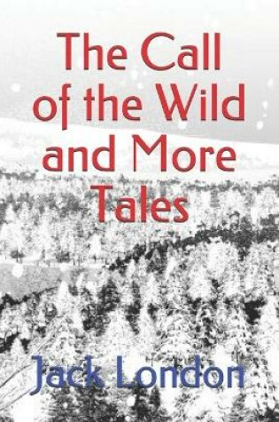 Cover of The Call of the Wild and More Tales