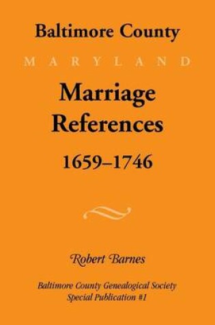 Cover of Baltimore County, Marriage References, 1659-1746