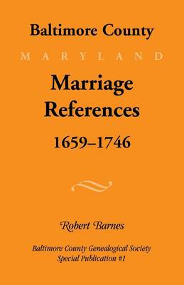 Book cover for Baltimore County, Marriage References, 1659-1746