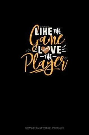 Cover of Like The Game LOVE The Player