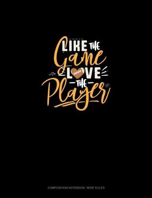 Book cover for Like The Game LOVE The Player