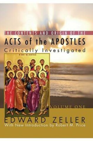 Cover of The Contents and Origin of the Acts of the Apostles