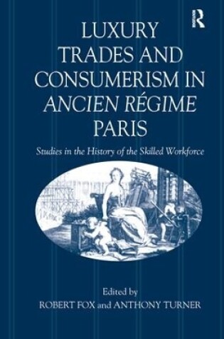 Cover of Luxury Trades and Consumerism in Ancien Regime Paris