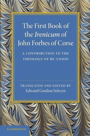 Cover of The First Book of the Irenicum of John Forbes of Corse