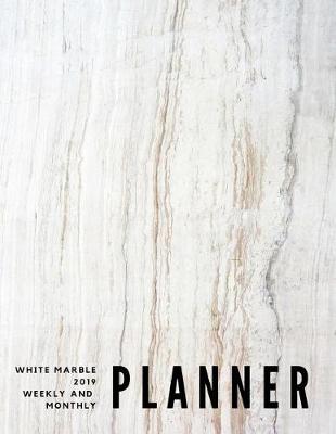 Book cover for White Marble 2019 Weekly and Monthly Planner