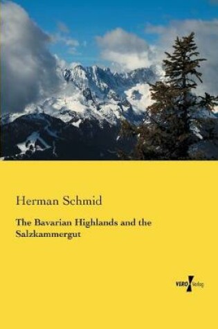 Cover of The Bavarian Highlands and the Salzkammergut