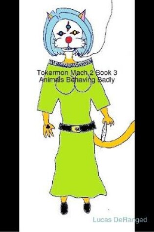 Cover of Tokermon Mach 2 Book 3: Animals Behaving Badly