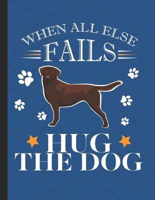 Book cover for When All Else Fails Hug The The Dog