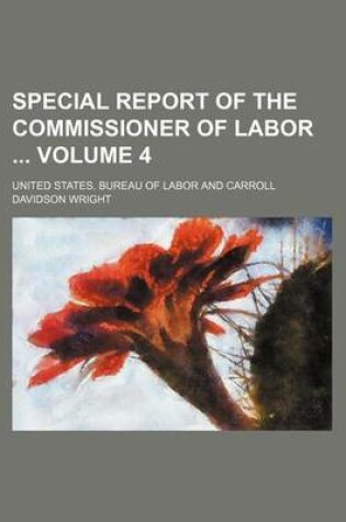 Cover of Special Report of the Commissioner of Labor Volume 4