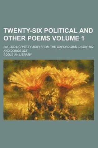 Cover of Twenty-Six Political and Other Poems Volume 1; (Including 'Petty Job') from the Oxford Mss. Digby 102 and Douce 322