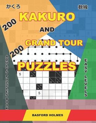 Book cover for 200 Kakuro and 200 Grand Tour puzzles. Adults puzzles book. Easy levels.