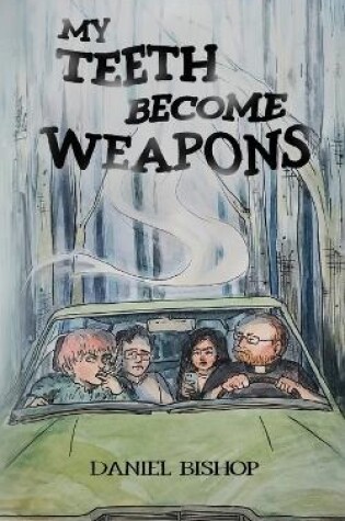 Cover of My Teeth Become Weapons