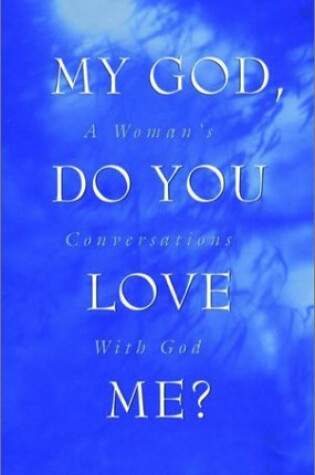 Cover of My God, Do You Love ME?