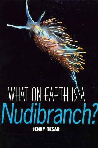 Cover of What on Earth is a Nudibranch?