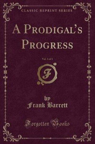 Cover of A Prodigal's Progress, Vol. 3 of 3 (Classic Reprint)