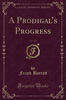 Book cover for A Prodigal's Progress, Vol. 3 of 3 (Classic Reprint)