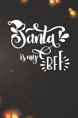 Book cover for Santa is my BFF Notebook