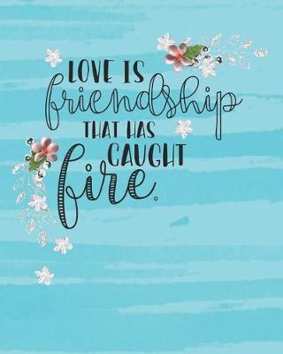 Book cover for Love Is Friendship That Has Caught Fire