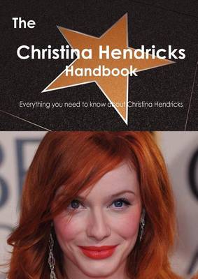 Book cover for The Christina Hendricks Handbook - Everything You Need to Know about Christina Hendricks