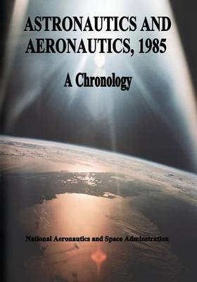 Book cover for Astronautics and Aeronautics, 1985