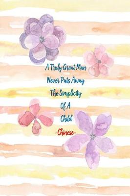 Book cover for A Truly Great Man Never Puts Away the Simplicity of a Child