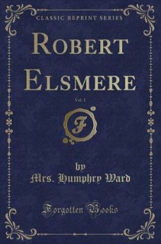 Cover of Robert Elsmere, Vol. 1 (Classic Reprint)