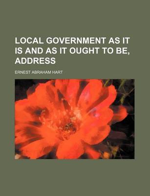 Book cover for Local Government as It Is and as It Ought to Be, Address